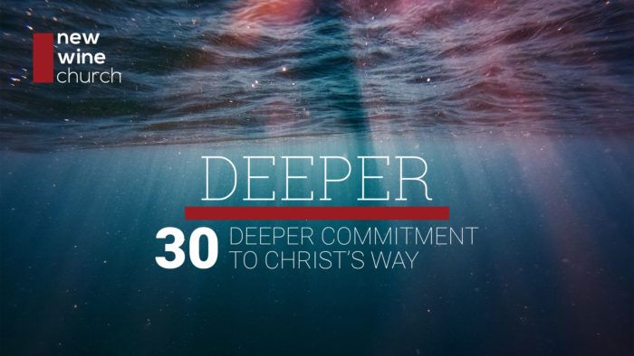 Deeper: 30 - Deeper Commitment to Christ's Way