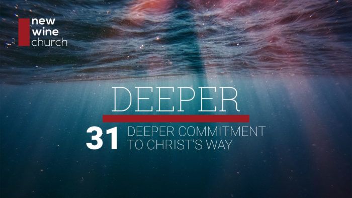 Deeper: 31 - Deeper Commitment to Christ's Way